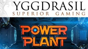 «Power Plant» - новый игровой автомат от «Yggdrasil Gaming».